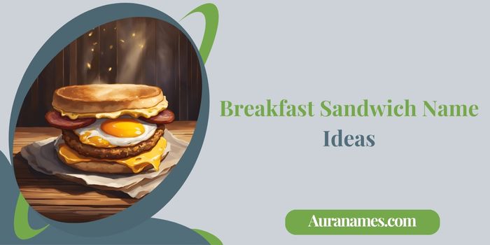 Breakfast Sandwich Name Ideas