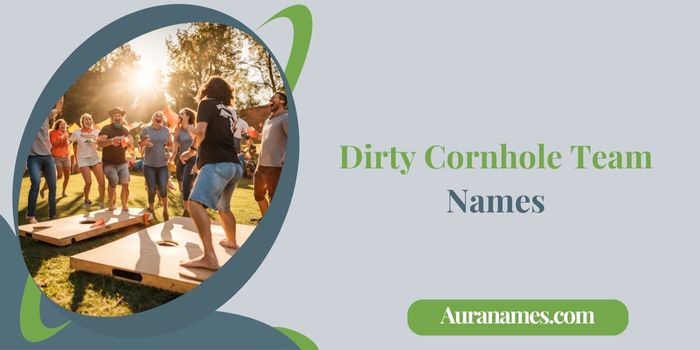 Dirty Cornhole Team Names