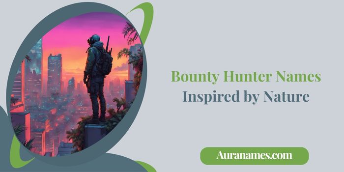 Bounty Hunter Names Inspired by Nature Bounty Hunter Names Inspired by Nature