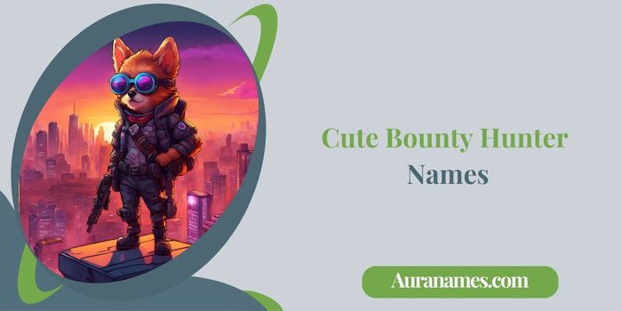 Cute Bounty Hunter Names Cute Bounty Hunter Names