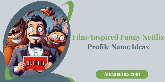 Film-Inspired Funny Netflix Profile Name Ideas