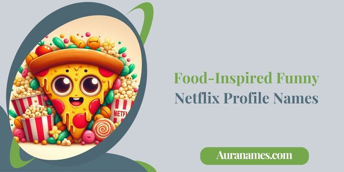 Food-Inspired Funny Netflix Profile Names