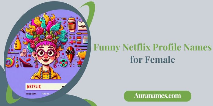Funny Netflix Profile Names for Female