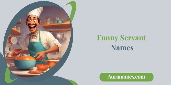 Funny Servant Names