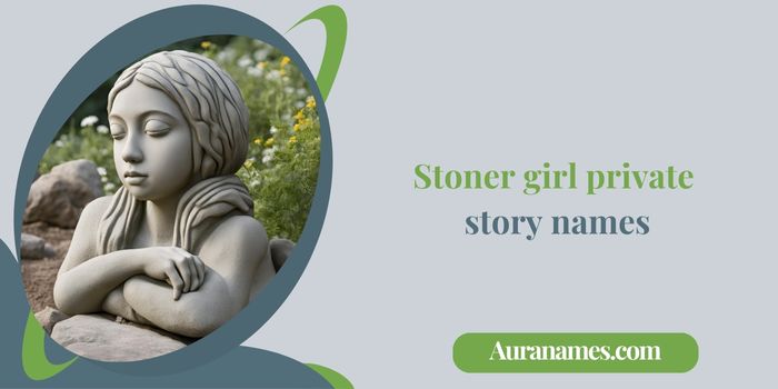 Stoner girl private story names