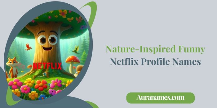 Nature-Inspired Funny Netflix Profile Names