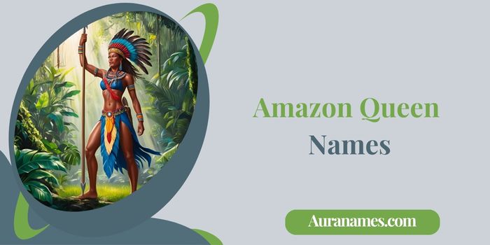Amazon Queen Names Amazon Queen Names