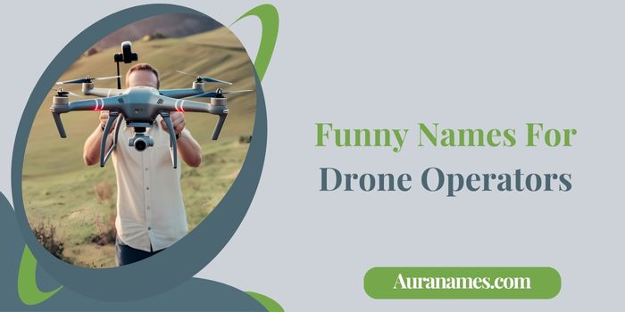 Funny Names For Drone Operators