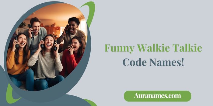 Funny Walkie Talkie Code Names!