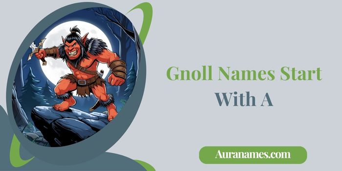 Gnoll Names Start with A