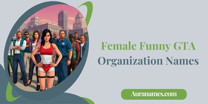 Female Funny GTA Organization Names