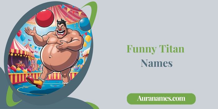 Funny Titan Names