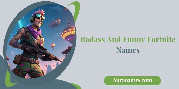 Badass And Funny Fortnite Names