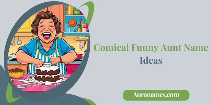 Comical Funny Aunt Name Ideas Comical Funny Aunt Name Ideas