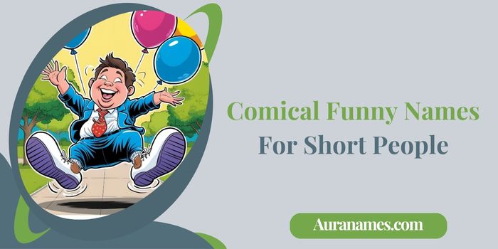 Comical Funny Names For Short People