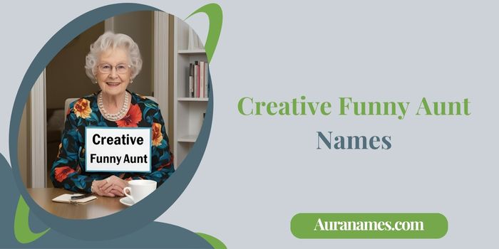 Creative Funny Aunt Names Creative Funny Aunt Names