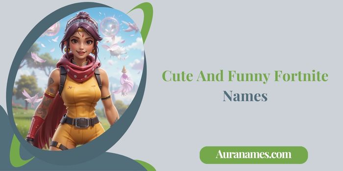 Cute And Funny Fortnite Names