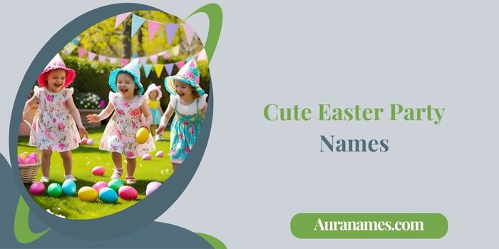 _Cute Easter Party Names