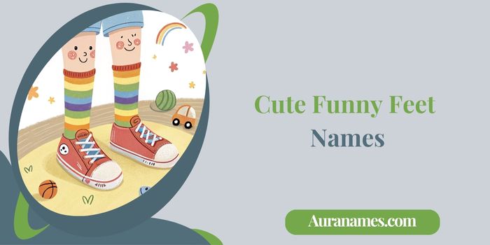 Cute Funny Feet Names