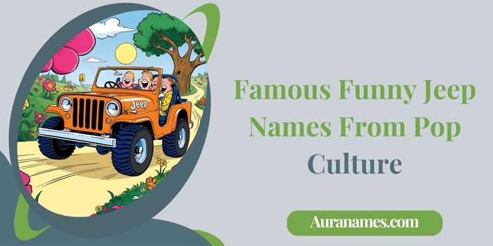 Famous Funny Jeep Names From Pop Culture Famous Funny Jeep Names From Pop Culture