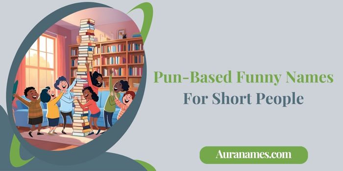Pun-Based Funny Names For Short People