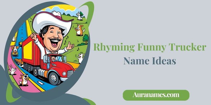 Rhyming Funny Trucker Name Ideas