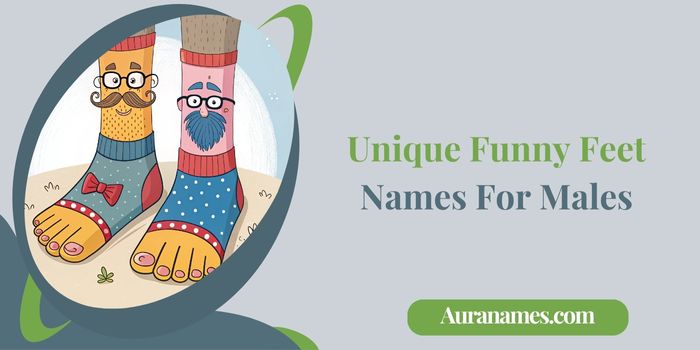 Unique Funny Feet Names For Males